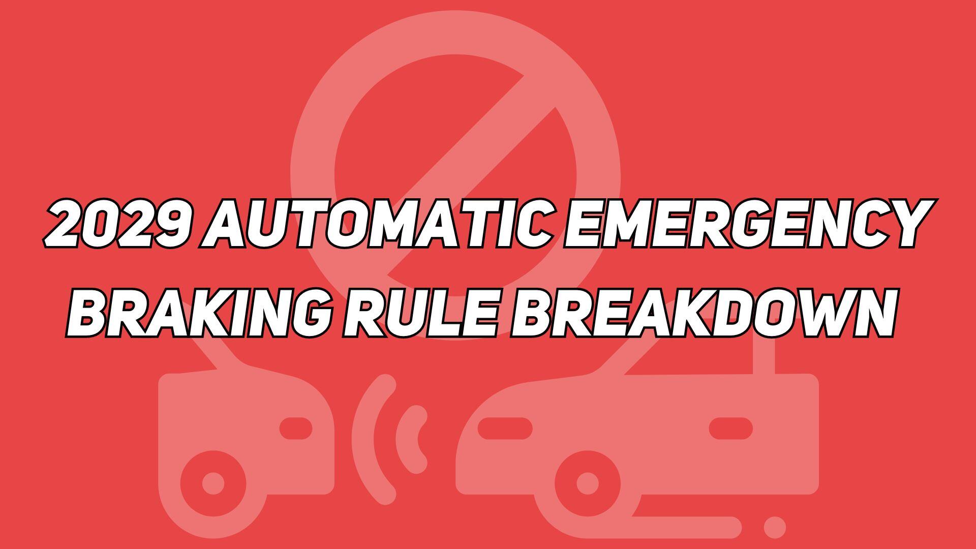 2029 Automatic Emergency Braking Rule Breakdown