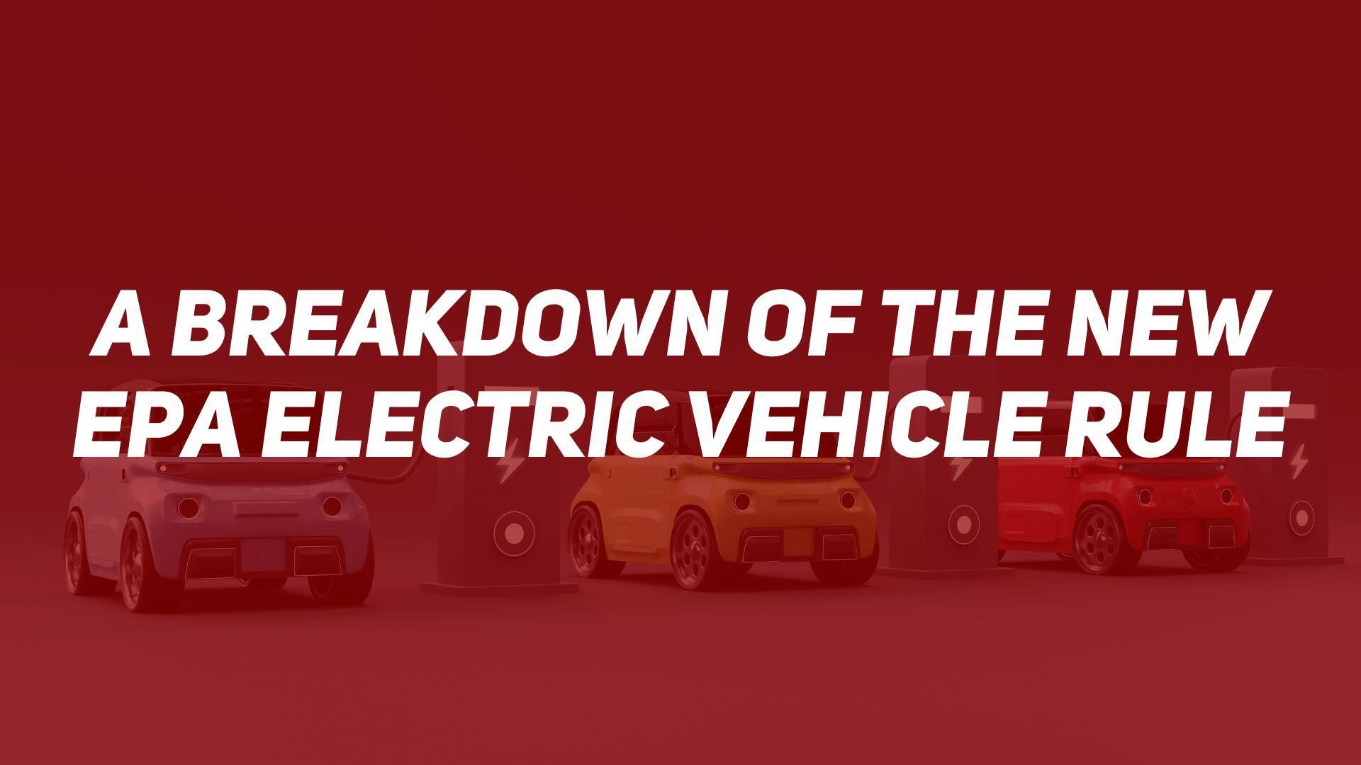 A Breakdown of the New EPA Electric Vehicle Rule