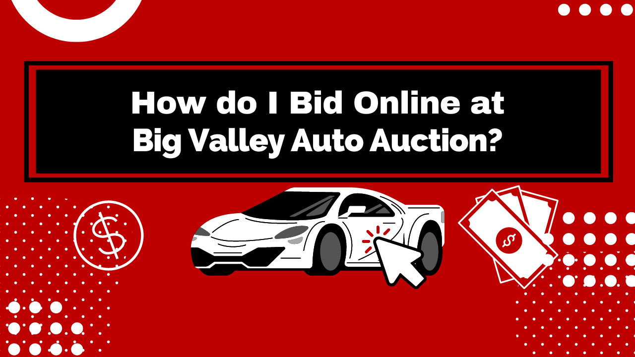 How do I Bid Online at Big Valley Auto Auction?