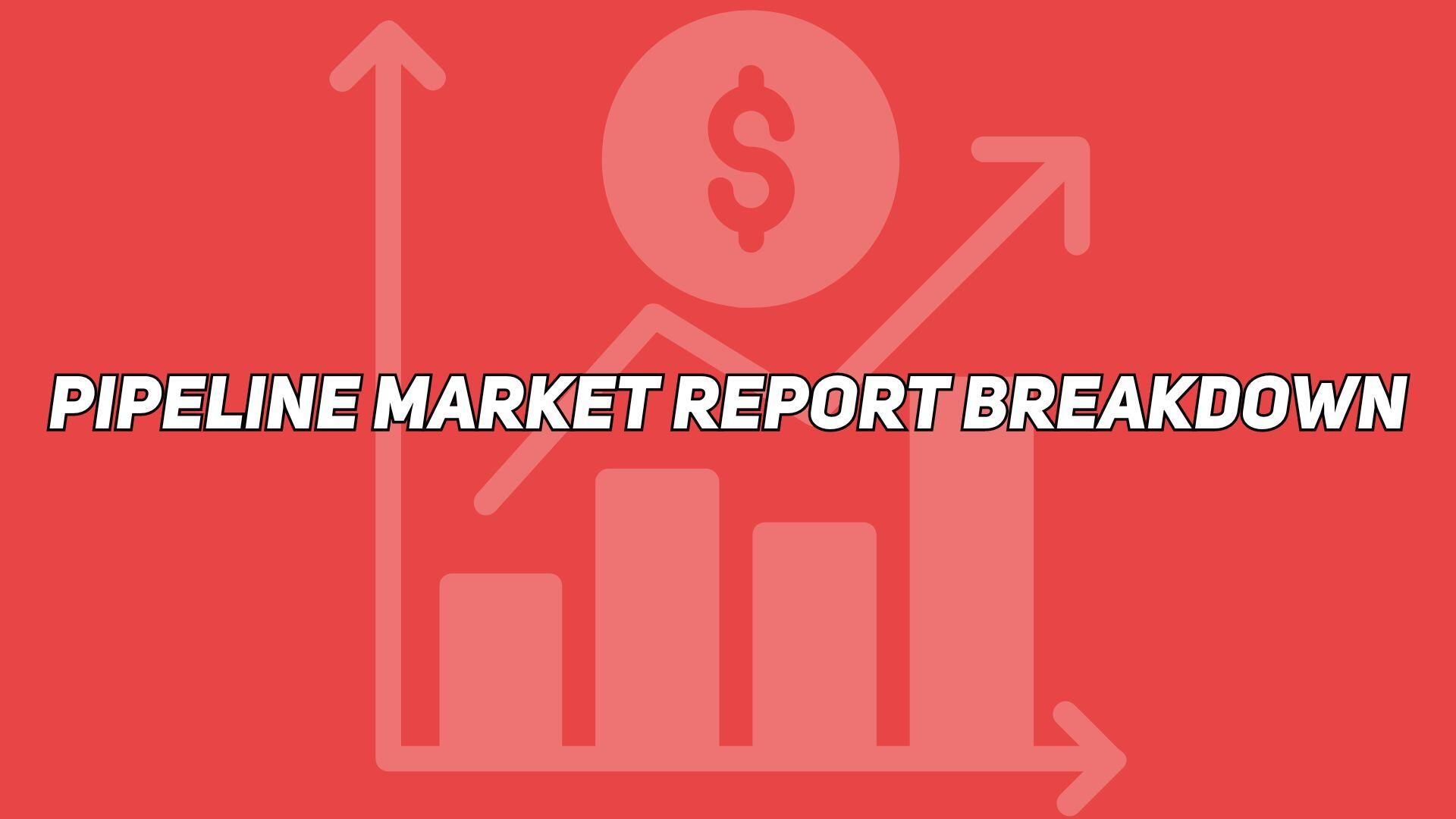 Pipeline Market Report Breakdown