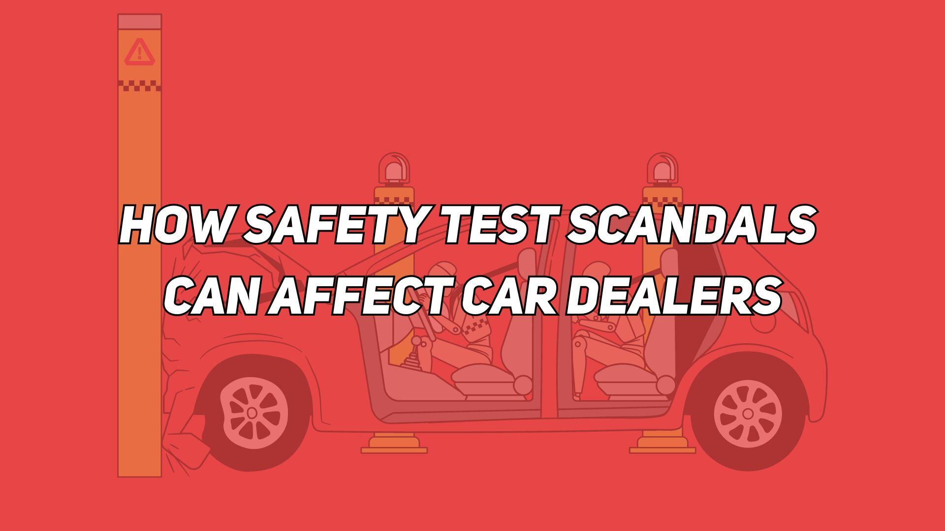 How Safety Test Scandals Can Affect Car Dealers