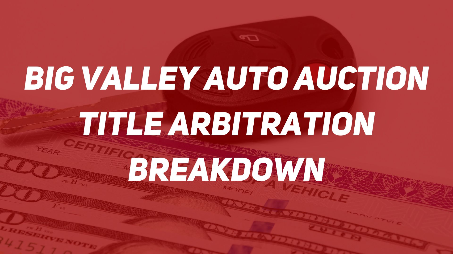 Big Valley Auto Auction Title Arbitration Breakdown